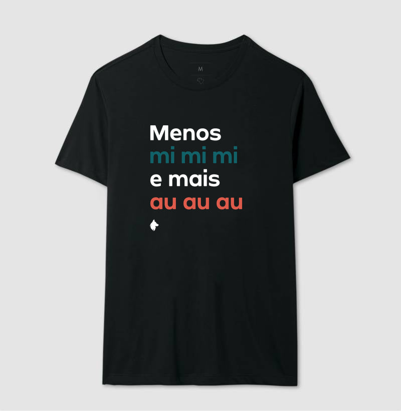Camiseta Adulto Menos mi mi mi e mais Au Au Au