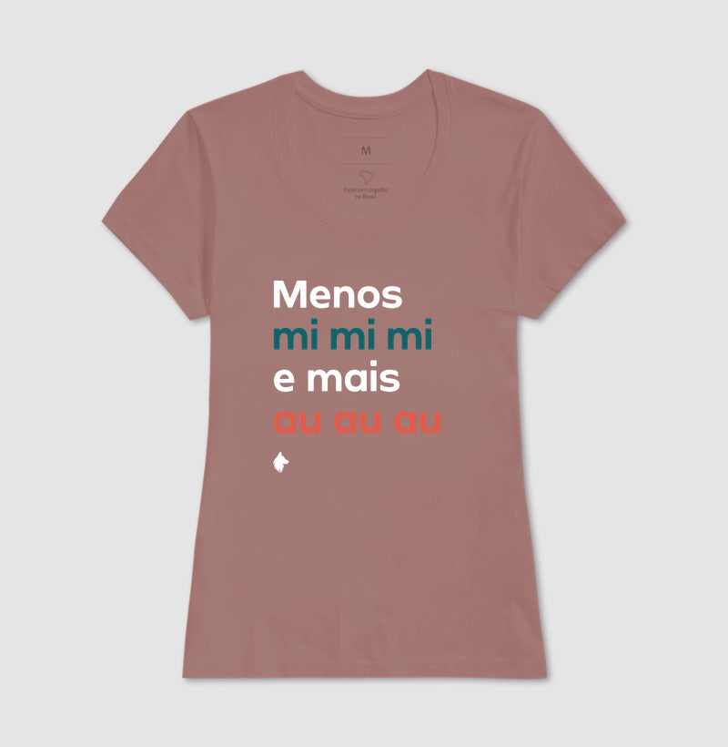 Camiseta Adulto Menos mi mi mi e mais Au Au Au