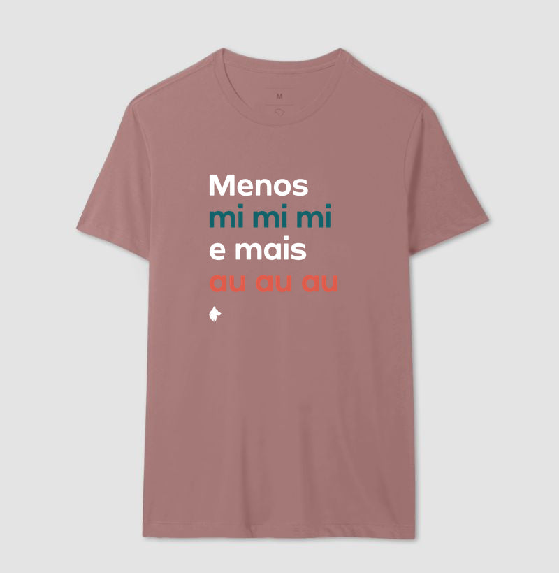 Camiseta Adulto Menos mi mi mi e mais Au Au Au