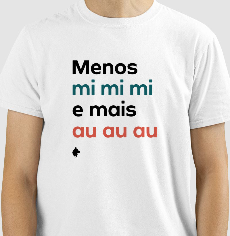 Camiseta Adulto Menos mi mi mi e mais Au Au Au