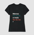 Camiseta Adulto Menos mi mi mi e mais Au Au Au
